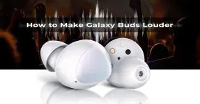Hoe Galaxy Buds luider te maken, complete gids